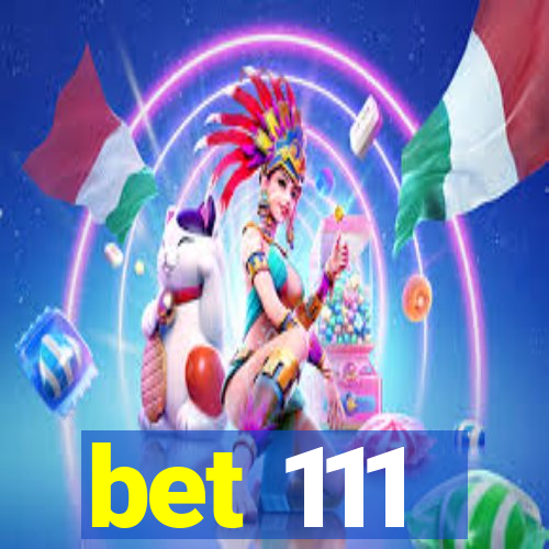 bet 111